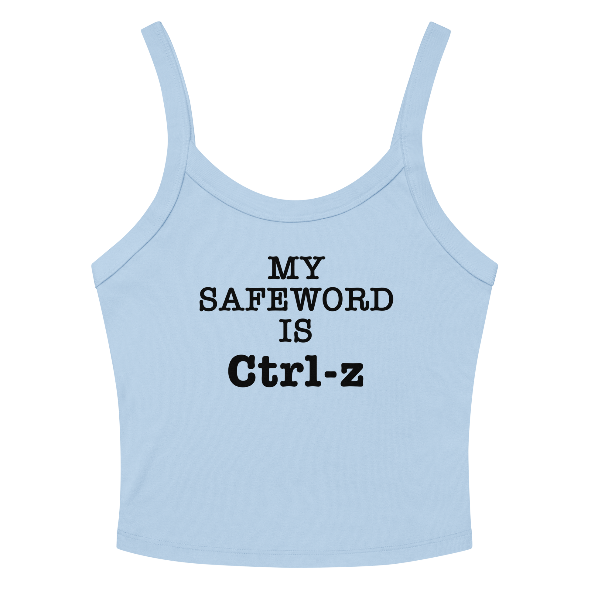 "My Safe Word Is Ctrl-Z" printed on a solid baby blue blend women's micro-rib tanktop laying on a flat surface amongst sunglasses and shorts