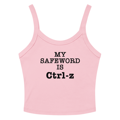 "My Safe Word Is Ctrl-Z" printed on a solid pink blend women's micro-rib tanktop laying on a flat surface amongst sunglasses and shorts