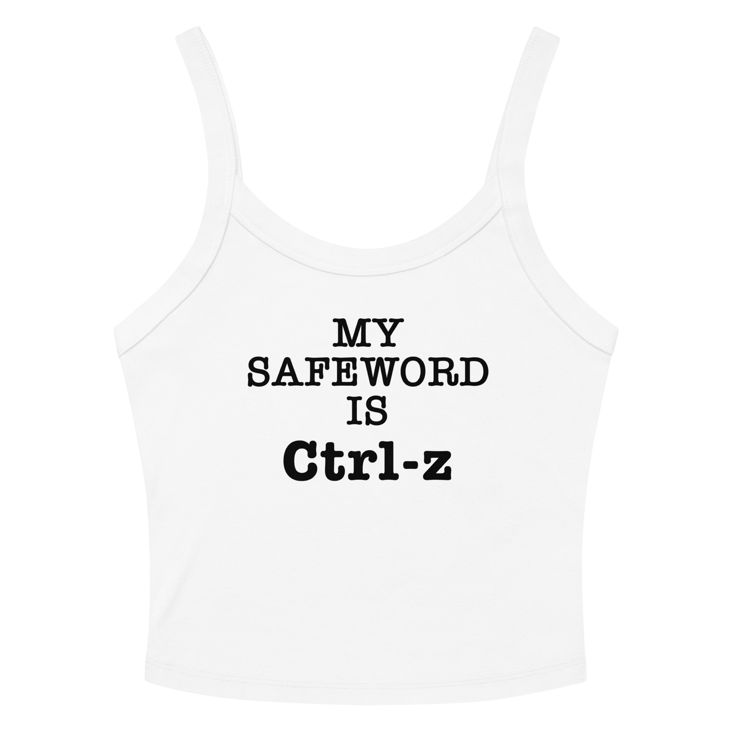 "My Safe Word Is Ctrl-Z" printed on a solid white blend women's micro-rib tanktop laying on a flat surface amongst sunglasses and shorts