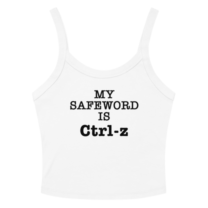 "My Safe Word Is Ctrl-Z" printed on a solid white blend women's micro-rib tanktop laying on a flat surface amongst sunglasses and shorts