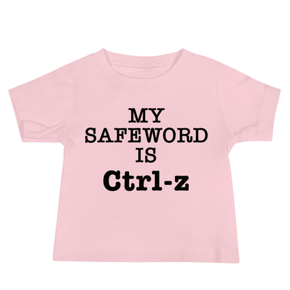 "My Safe Word Is Ctrl-Z" printed on a pink baby jersey short sleeve tee laying on a flat surface