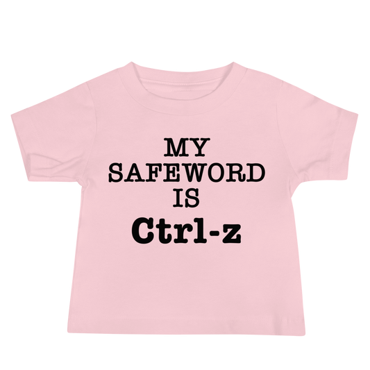 "My Safe Word Is Ctrl-Z" printed on a pink baby jersey short sleeve tee laying on a flat surface