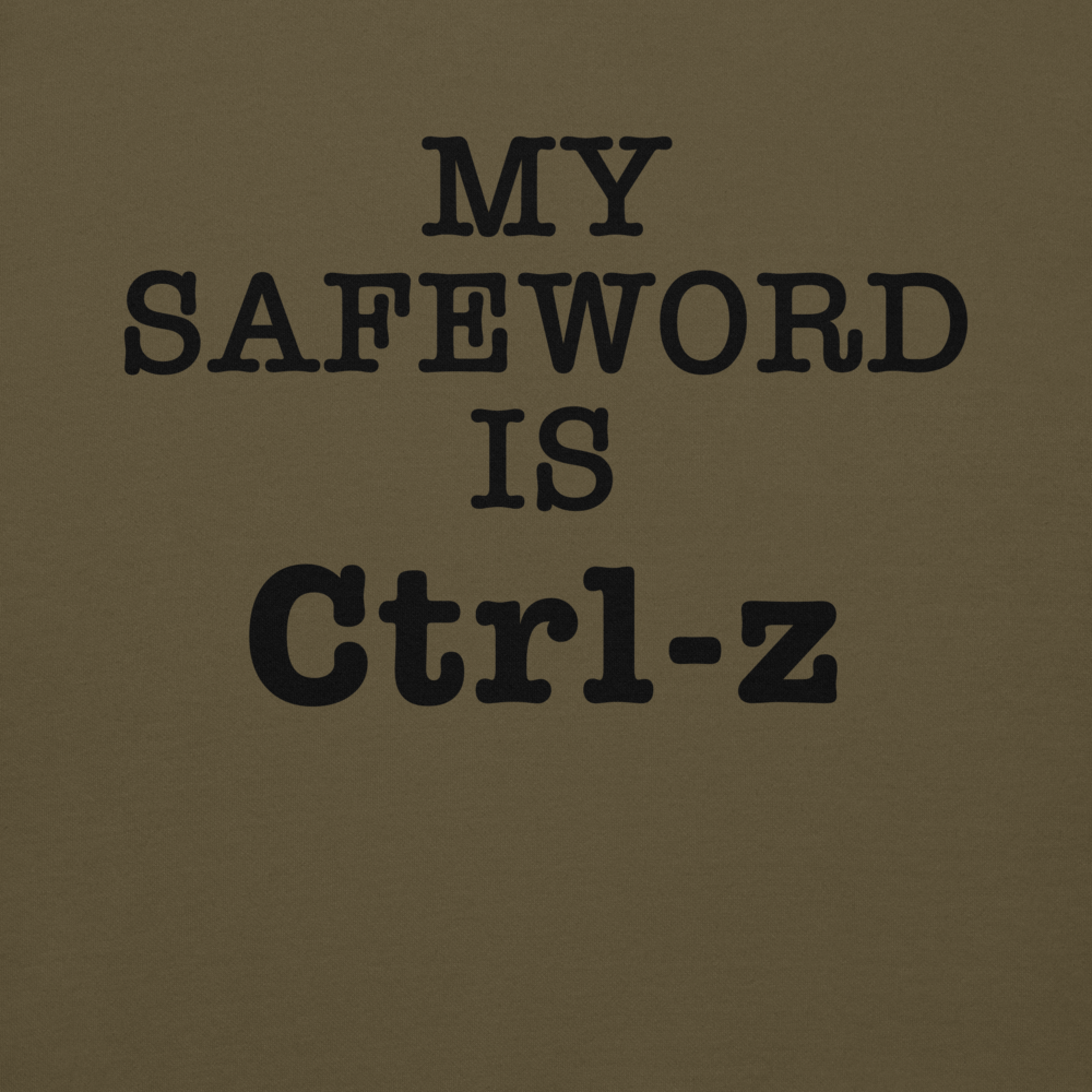 "My Safe Word Is Ctrl-Z" printed on a military green background