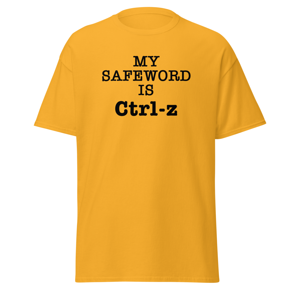 "My Safe Word Is Ctrl-Z" printed on a gold on an invisible body