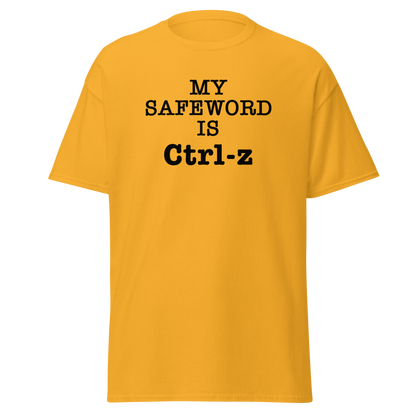 "My Safe Word Is Ctrl-Z" printed on a gold on an invisible body