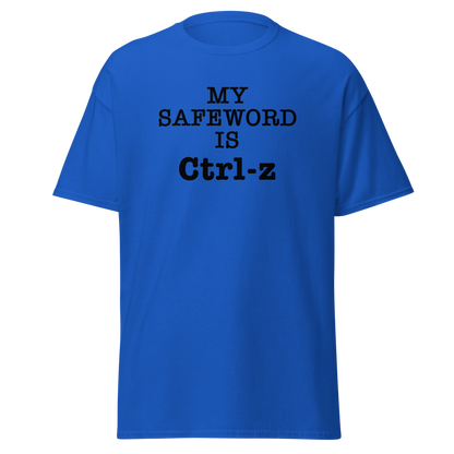 "My Safe Word Is Ctrl-Z" printed on a royal on an invisible body