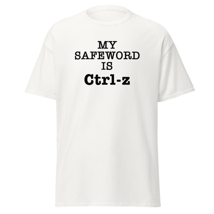 "My Safe Word Is Ctrl-Z" printed on a white on an invisible body