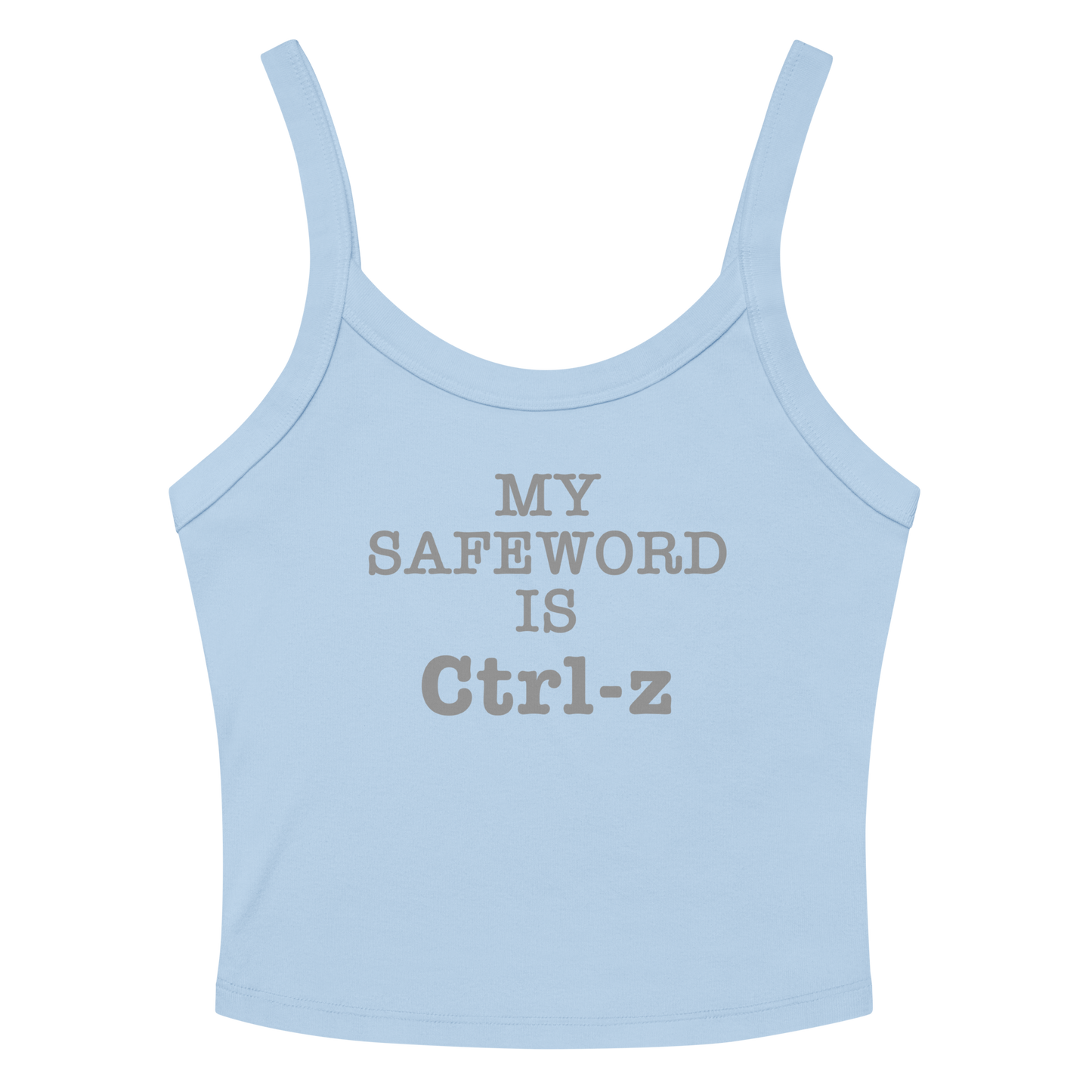 "My Safe Word Is Ctrl-Z" printed on a solid baby blue blend women's micro-rib tanktop laying on a flat surface amongst sunglasses and shorts