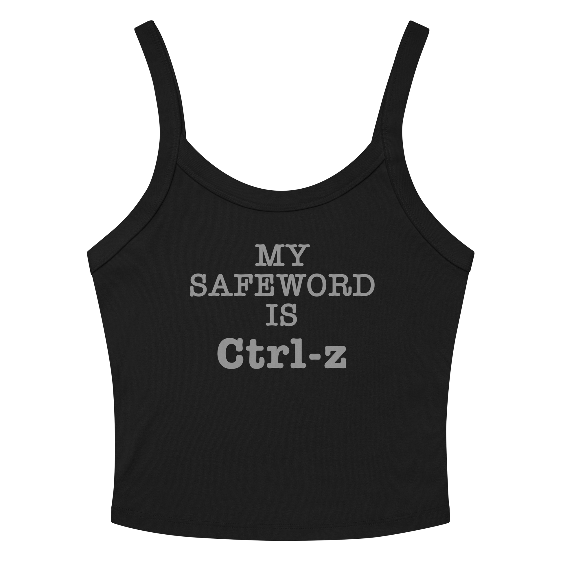 "My Safe Word Is Ctrl-Z" printed on a solid black blend tbd