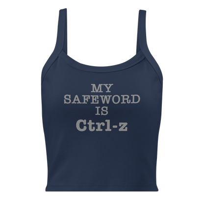 "My Safe Word Is Ctrl-Z" printed on a solid navy blend women's micro-rib tanktop laying on a flat surface