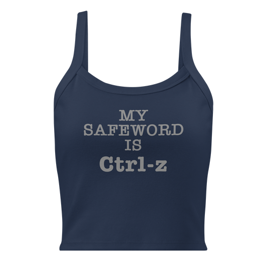 "My Safe Word Is Ctrl-Z" printed on a solid navy blend women's micro-rib tanktop laying on a flat surface