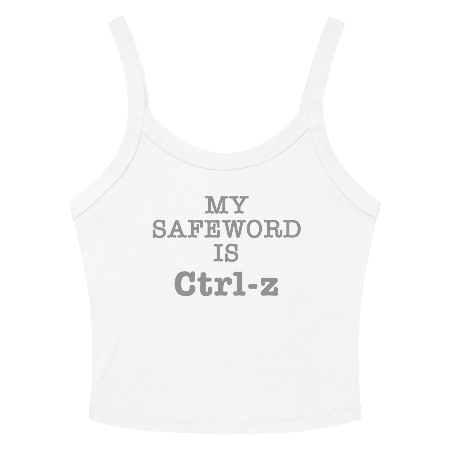 "My Safe Word Is Ctrl-Z" printed on a solid white blend women's micro-rib tanktop laying on a flat surface amongst sunglasses and shorts