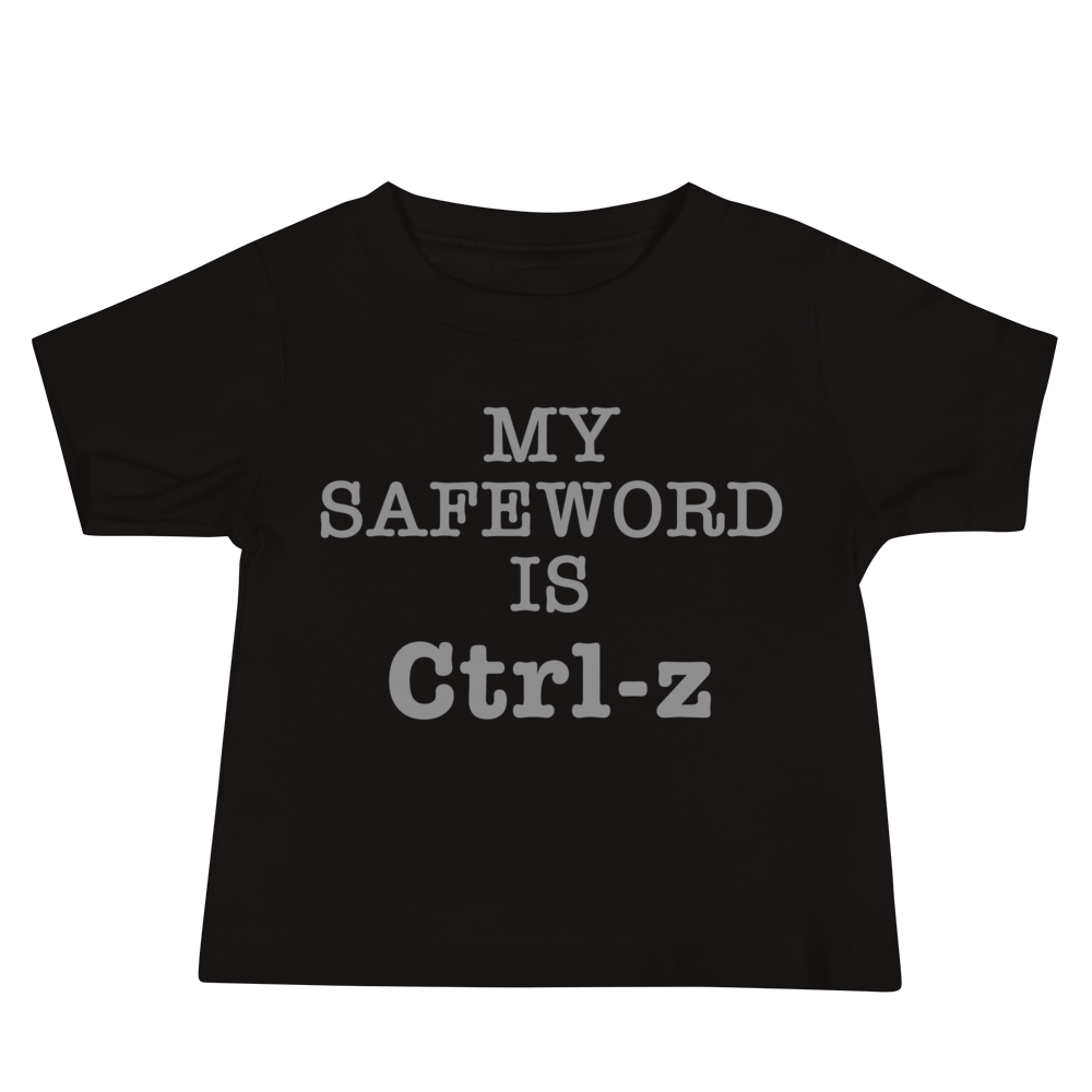 "My Safe Word Is Ctrl-Z" printed on a black baby jersey short sleeve tee laying on a flat surface