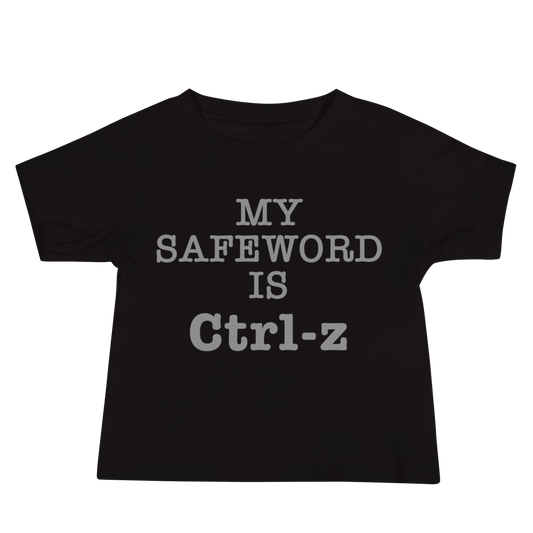 "My Safe Word Is Ctrl-Z" printed on a black baby jersey short sleeve tee laying on a flat surface