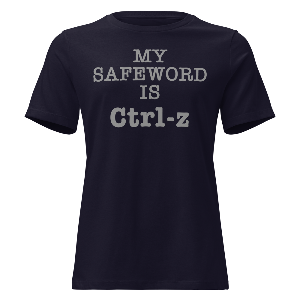 "My Safe Word Is Ctrl-Z" printed on a navy on an invisible / simulated body