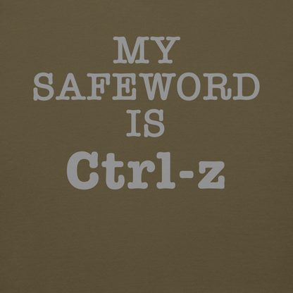 "My Safe Word Is Ctrl-Z" printed on a military green background