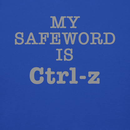 "My Safe Word Is Ctrl-Z" printed on a team royal background