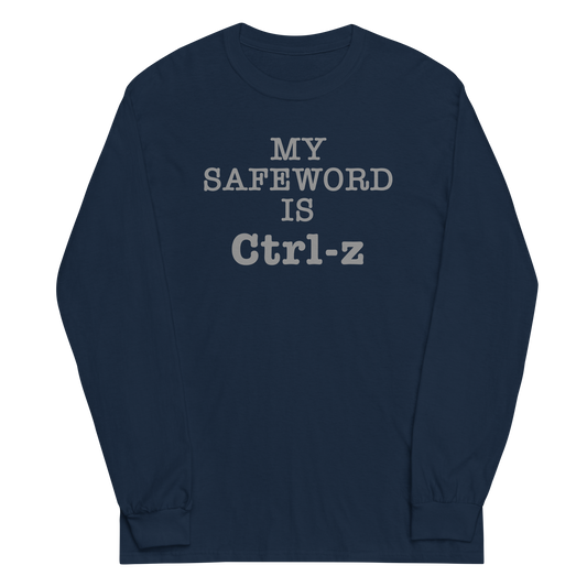 "My Safe Word Is Ctrl-Z" printed on a navy men's long sleeve shirt laying on a flat surface