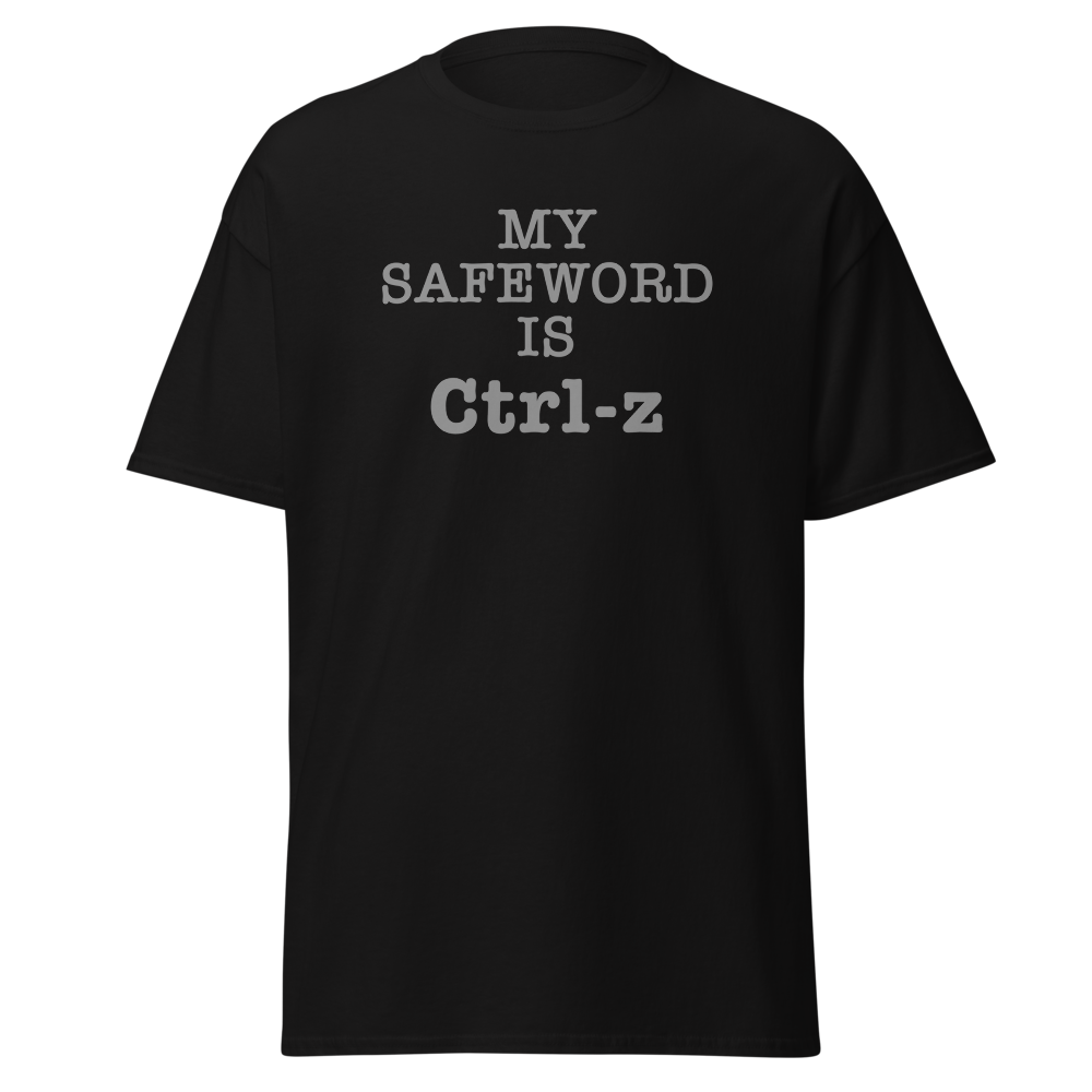 "My Safe Word Is Ctrl-Z" printed on a black on an invisible body