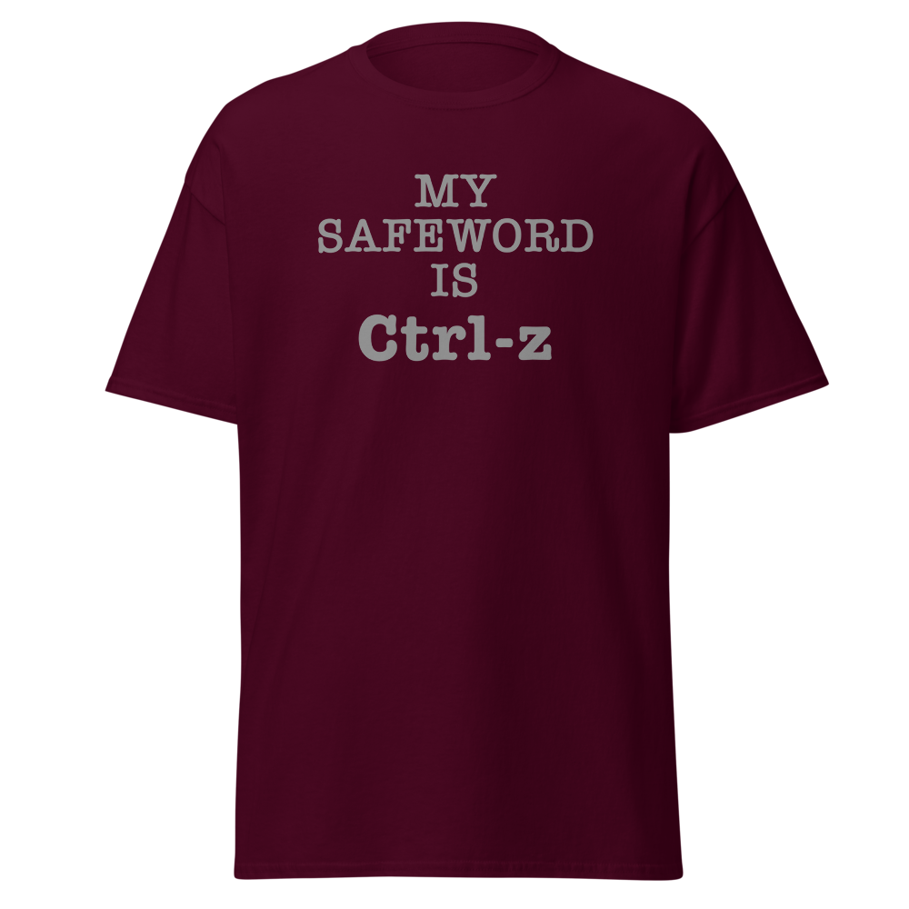 "My Safe Word Is Ctrl-Z" printed on a maroon on an invisible body