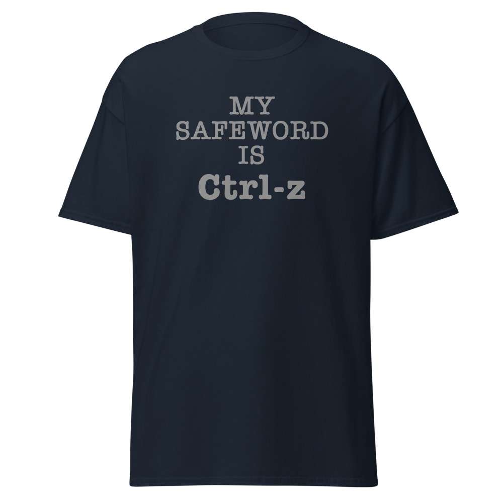 "My Safe Word Is Ctrl-Z" printed on a navy unisex classic tee laying on a flat surface