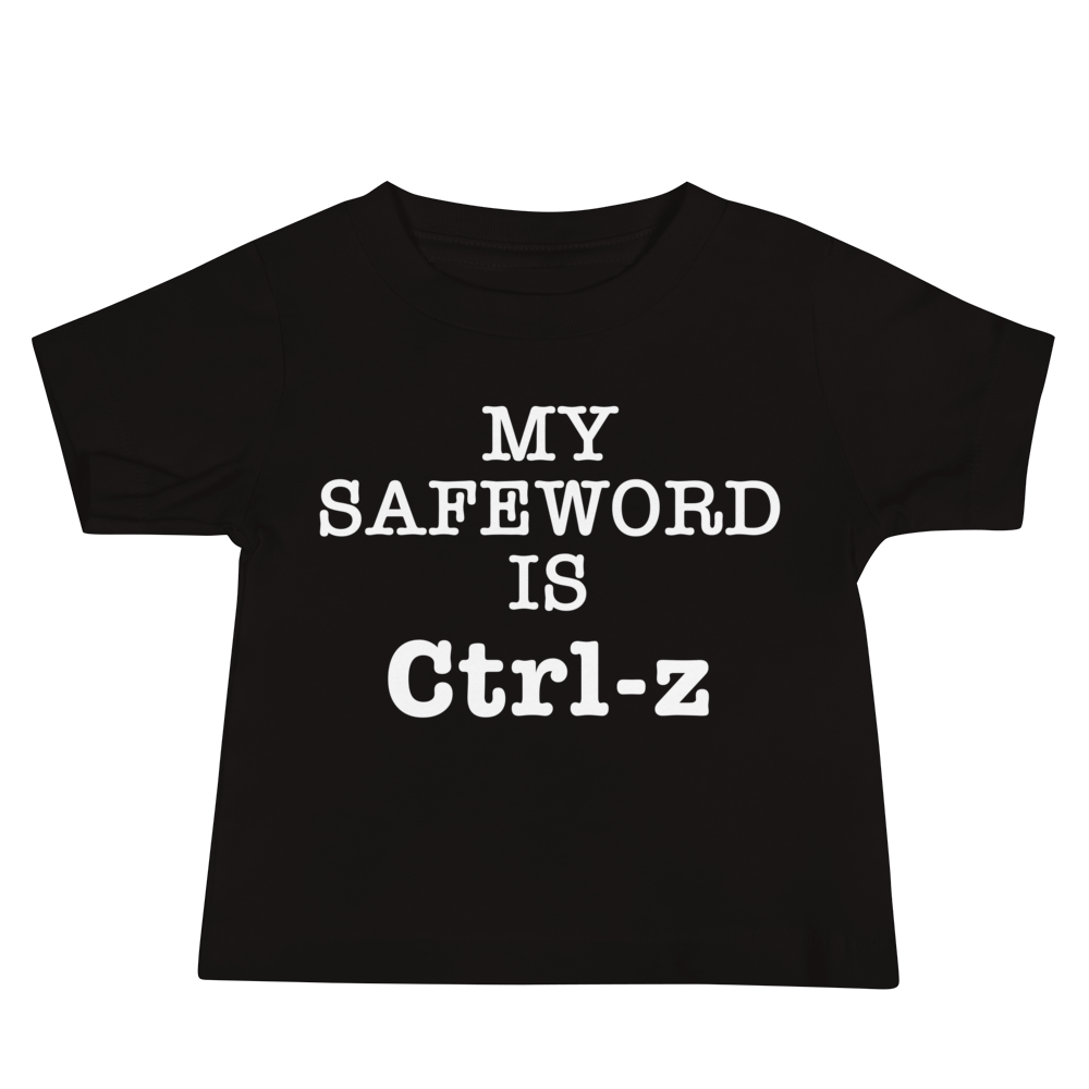 "My Safe Word Is Ctrl-Z" printed on a black baby jersey short sleeve tee laying on a flat surface