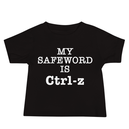 "My Safe Word Is Ctrl-Z" printed on a black baby jersey short sleeve tee laying on a flat surface