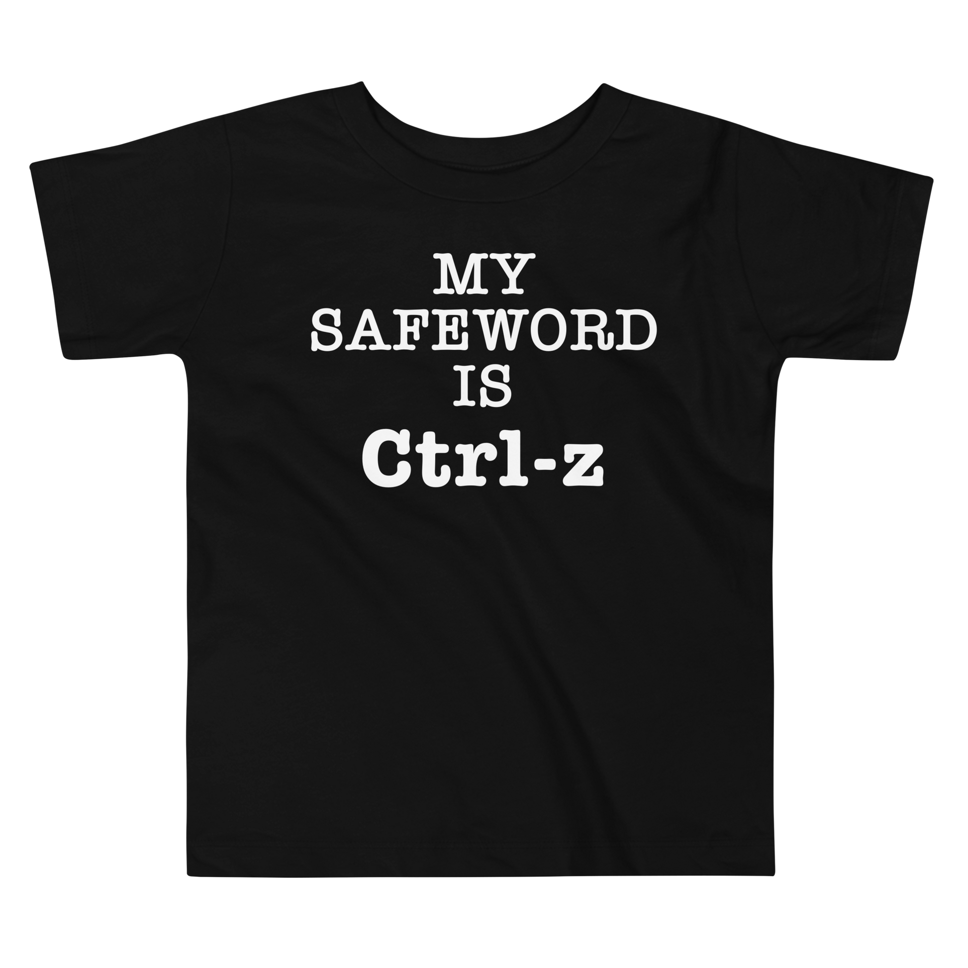 "My Safe Word Is Ctrl-Z" printed on a black toddler short sleeve tee laying on a flat surface