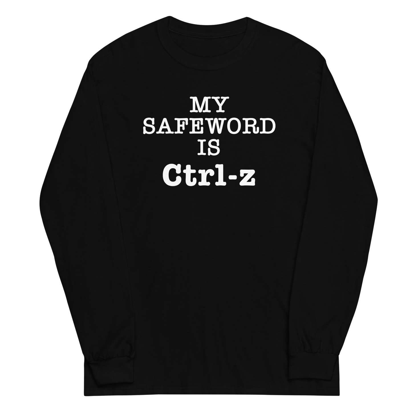 "My Safe Word Is Ctrl-Z" printed on a black men's long sleeve shirt laying on a flat surface