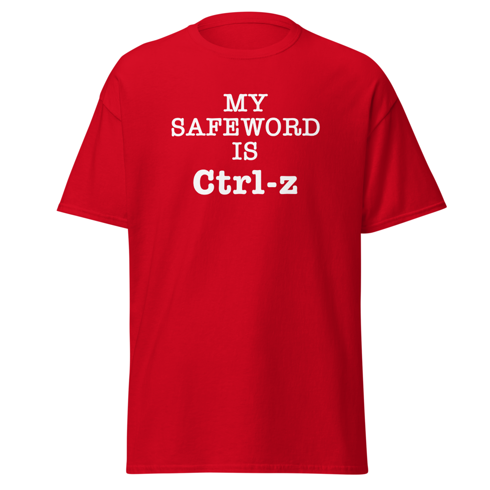"My Safe Word Is Ctrl-Z" printed on a red on an invisible body