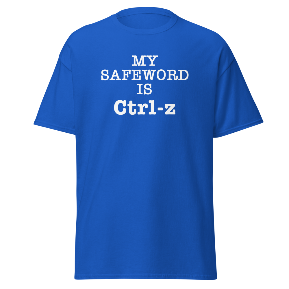 "My Safe Word Is Ctrl-Z" printed on a royal on an invisible body