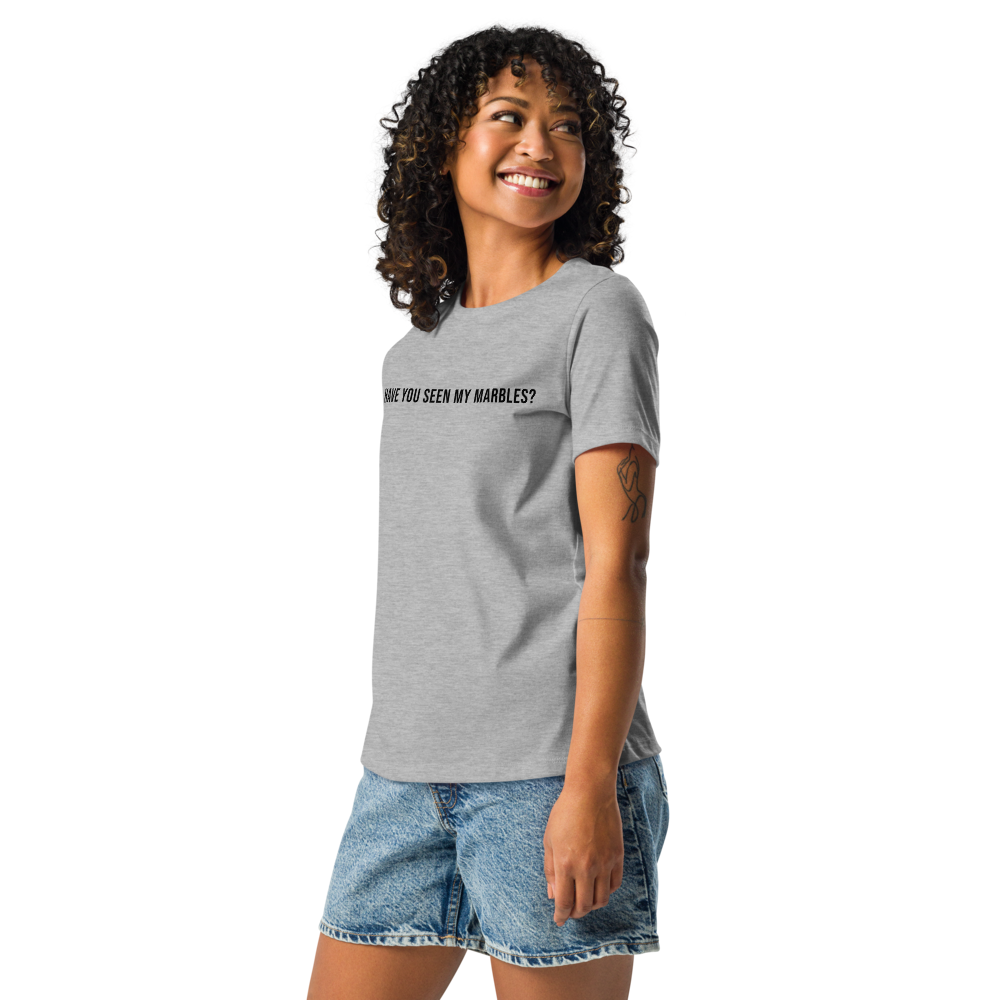 "Have you seen my marbles?" printed on a athletic heather women's relaxed t-shirt worn by a female