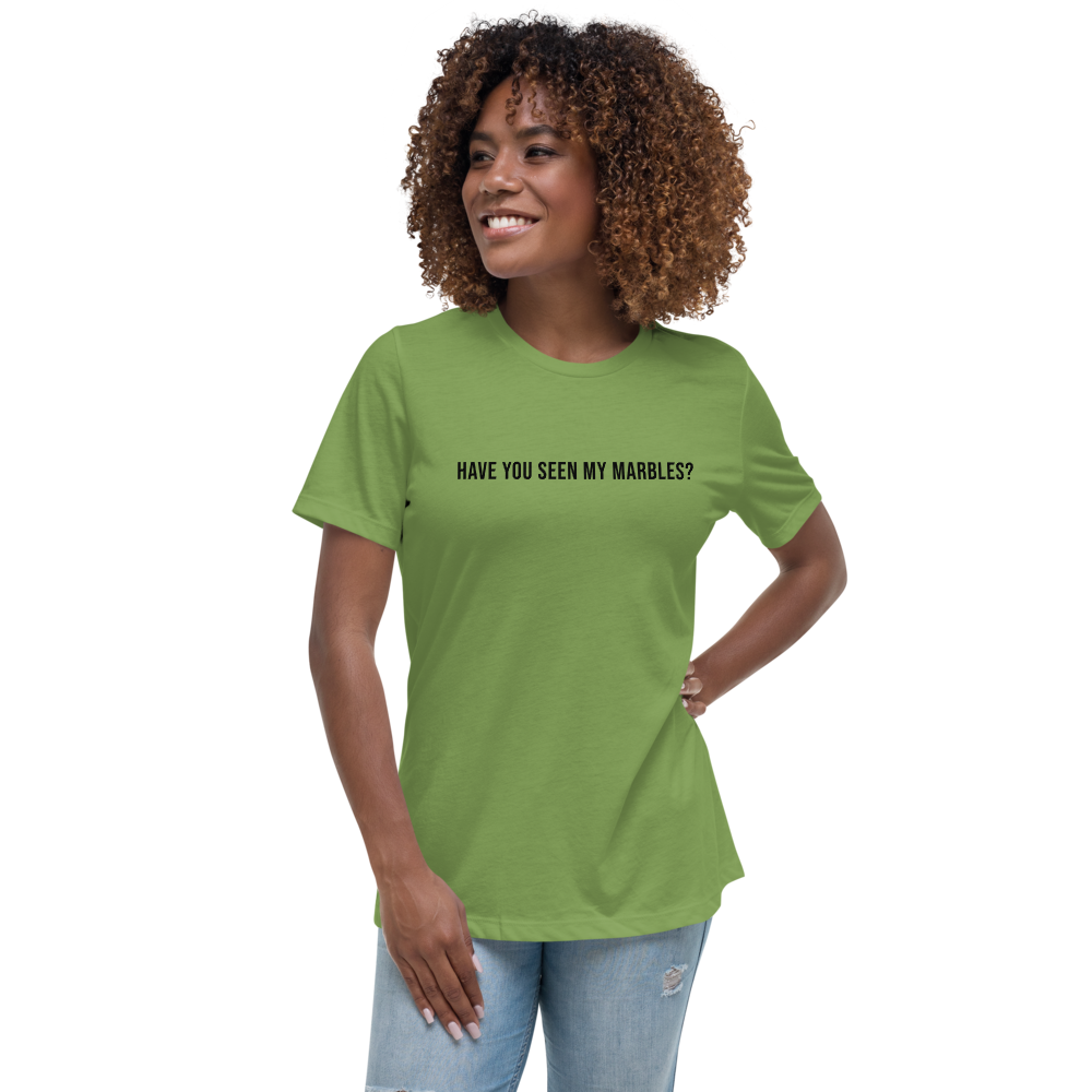 "Have you seen my marbles?" printed on a leaf women's relaxed t-shirt worn by a female