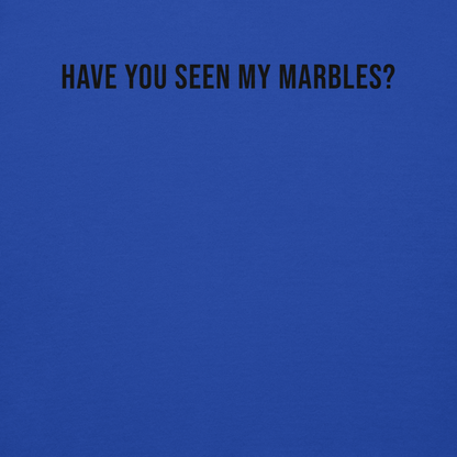 "Have you seen my marbles?" printed on a team royal background