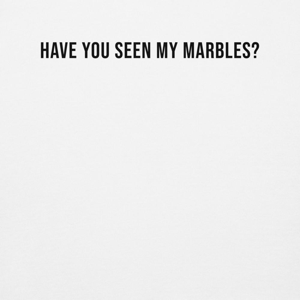 "Have you seen my marbles?" printed on a white background