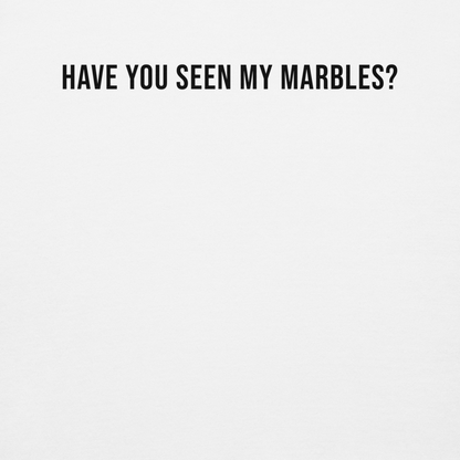 "Have you seen my marbles?" printed on a white background