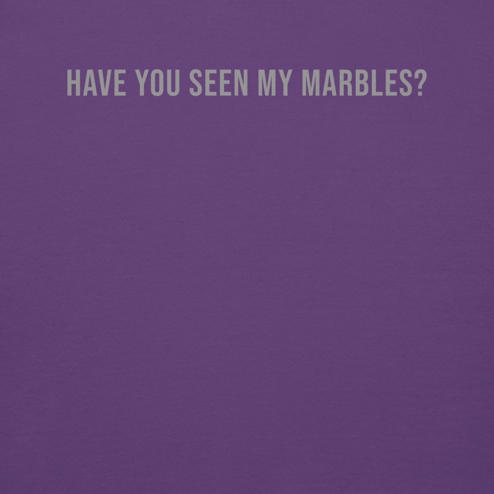 "Have you seen my marbles?" printed on a purple background