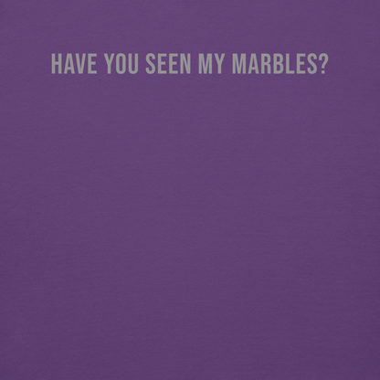 "Have you seen my marbles?" printed on a purple background