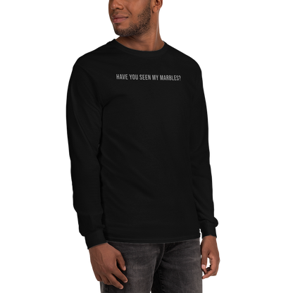"Have you seen my marbles?" printed on a black men's long sleeve shirt worn by a male