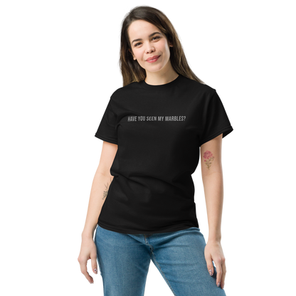 "Have you seen my marbles?" printed on a black unisex classic tee worn by a female