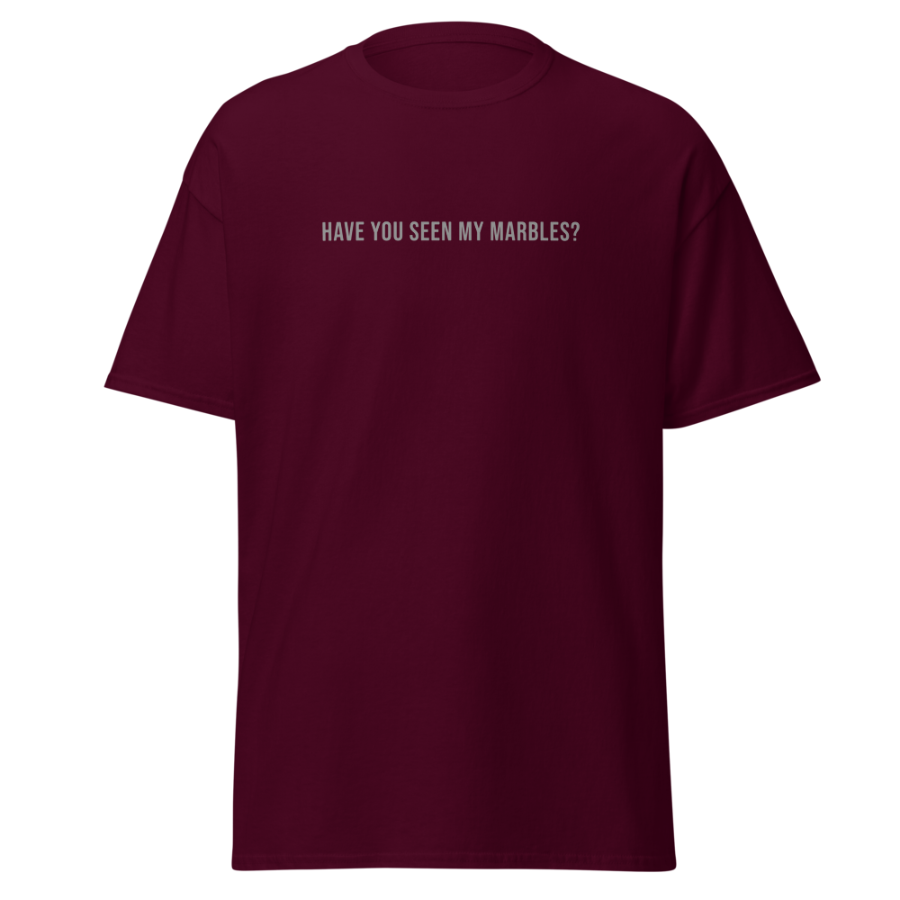 "Have you seen my marbles?" printed on a maroon on an invisible body