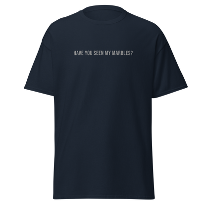 "Have you seen my marbles?" printed on a navy on an invisible body