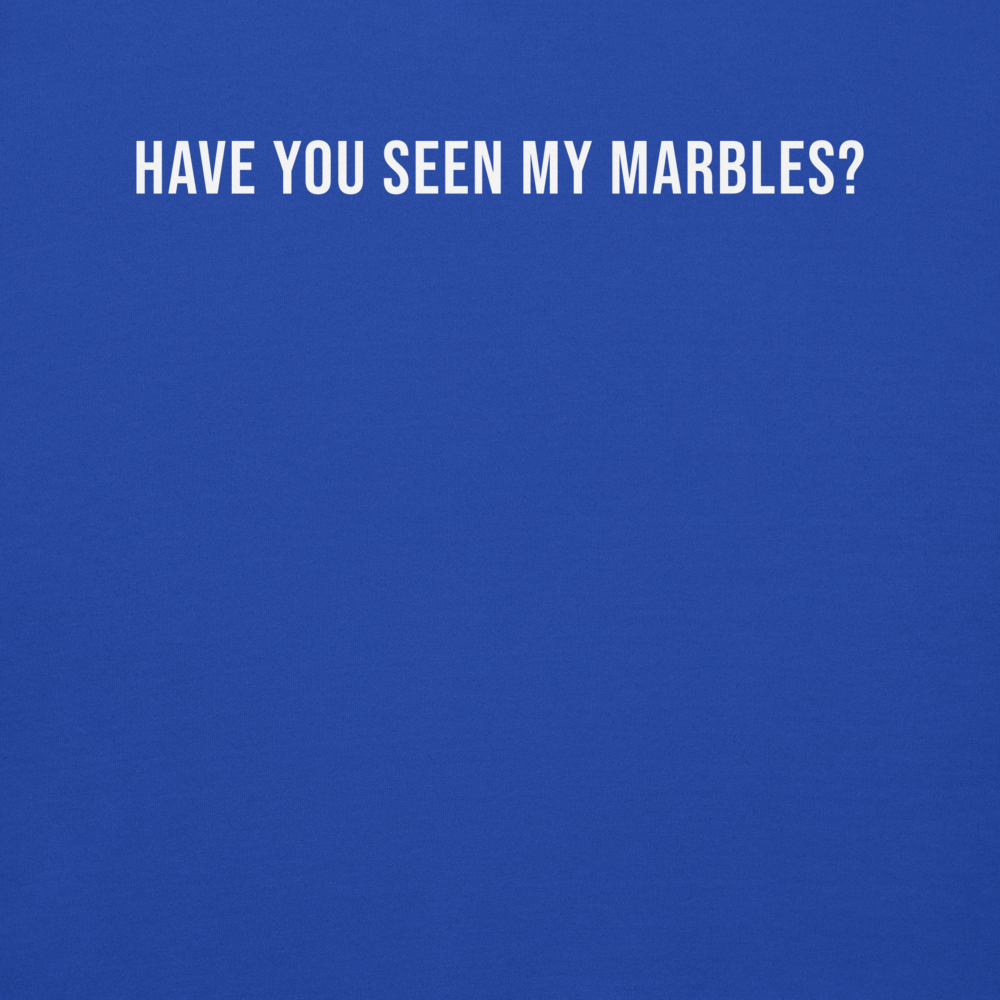 "Have you seen my marbles?" printed on a team royal background
