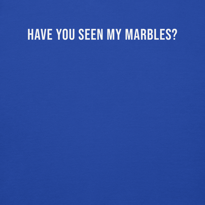 "Have you seen my marbles?" printed on a team royal background
