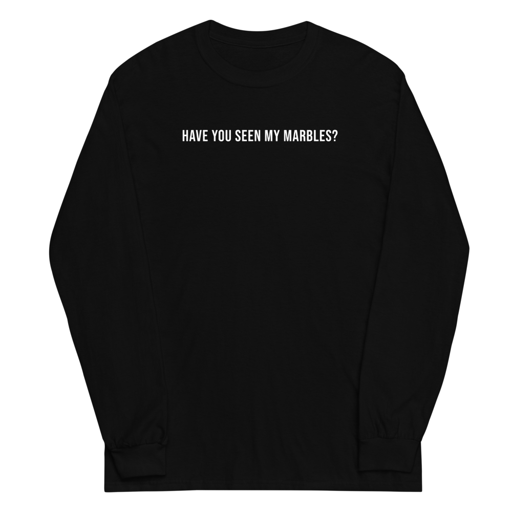"Have you seen my marbles?" printed on a black men's long sleeve shirt laying on a flat surface