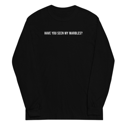 "Have you seen my marbles?" printed on a black men's long sleeve shirt laying on a flat surface