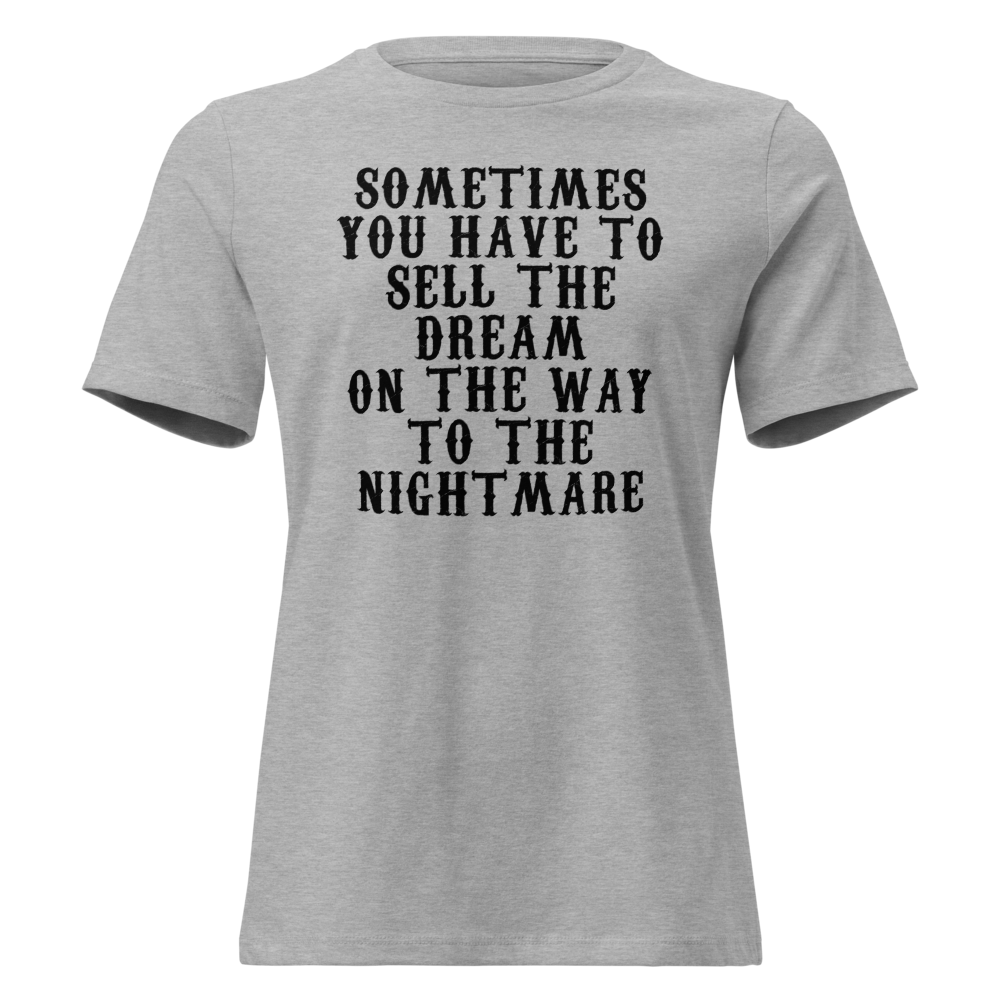 "Sometimes you have to sell the dream on the way to the nightmare" printed on a athletic heather on an invisible / simulated body