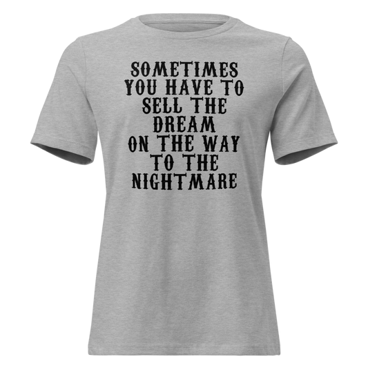 "Sometimes you have to sell the dream on the way to the nightmare" printed on a athletic heather on an invisible / simulated body