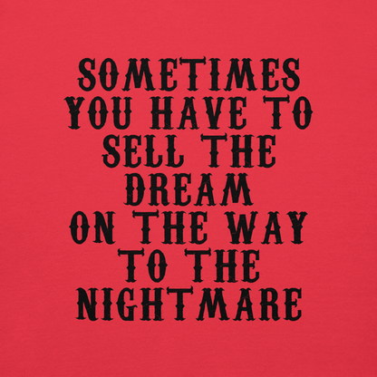 "Sometimes you have to sell the dream on the way to the nightmare" printed on a team red background