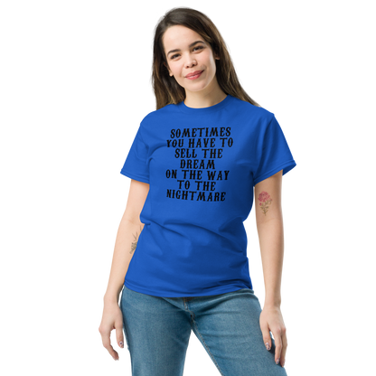 "Sometimes you have to sell the dream on the way to the nightmare" printed on a royal unisex classic tee worn by a female